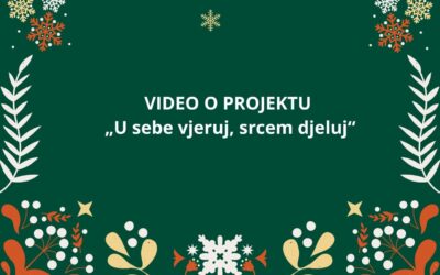 VIDEO O PROJEKTU „U sebe vjeruj, srcem djeluj“